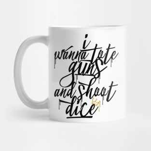 I wanna tote guns & shoot dice Mug